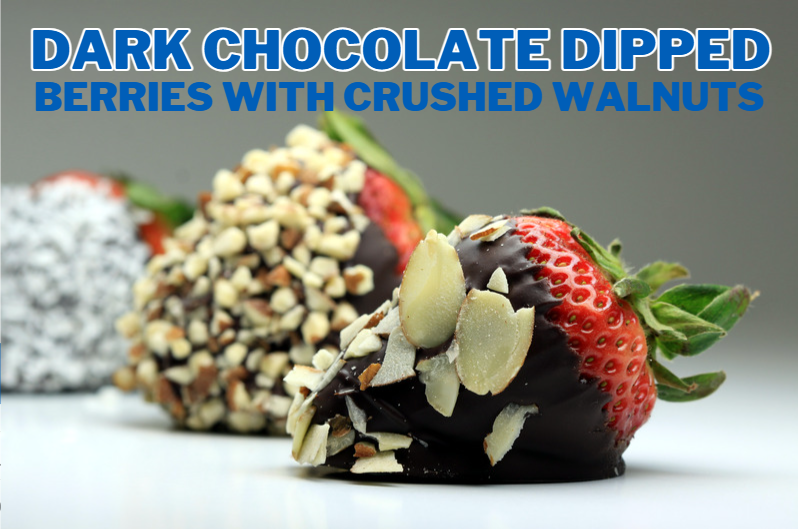 Recipe of the Month: Dark Chocolate Dipped Strawberries with Crushed Walnuts